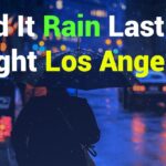 Did It Rain Last Night in Los Angeles