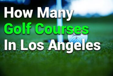 How Many Golf Courses in Los Angeles