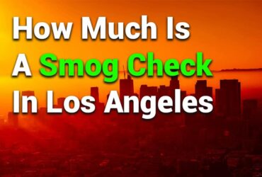 How Much is a Smog Check in Los Angeles