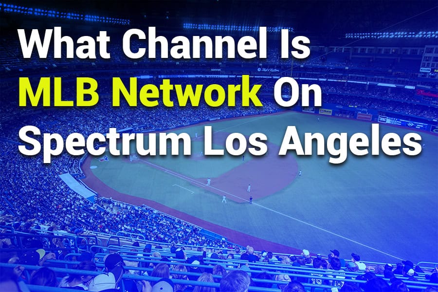 What Channel is MLB Network on Spectrum Los Angeles