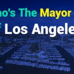 Who’s the Mayor of Los Angeles