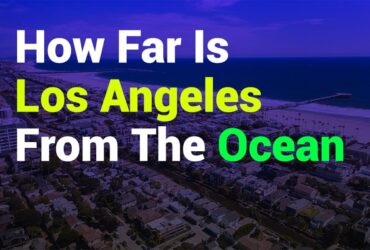 How Far Is Los Angeles from the Ocean