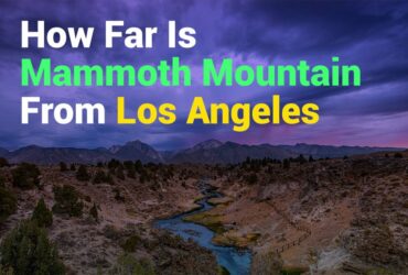 How Far Is Mammoth Mountain From Los Angeles