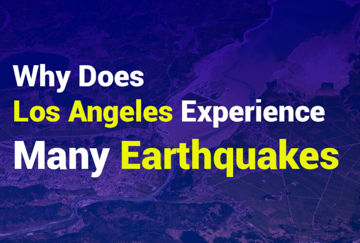 Why Does Los Angeles Experience Many Earthquakes