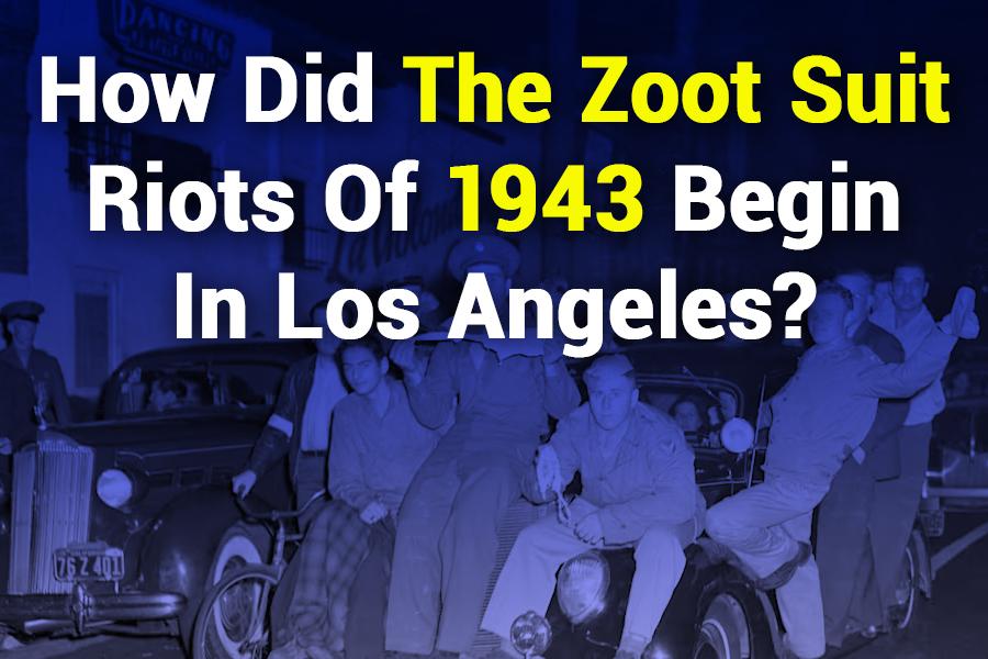 How Did the Zoot Suit Riots of 1943 Begin in Los Angeles