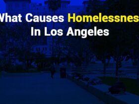 What Causes Homelessness in Los Angeles