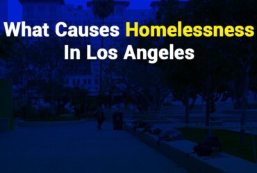 What Causes Homelessness in Los Angeles