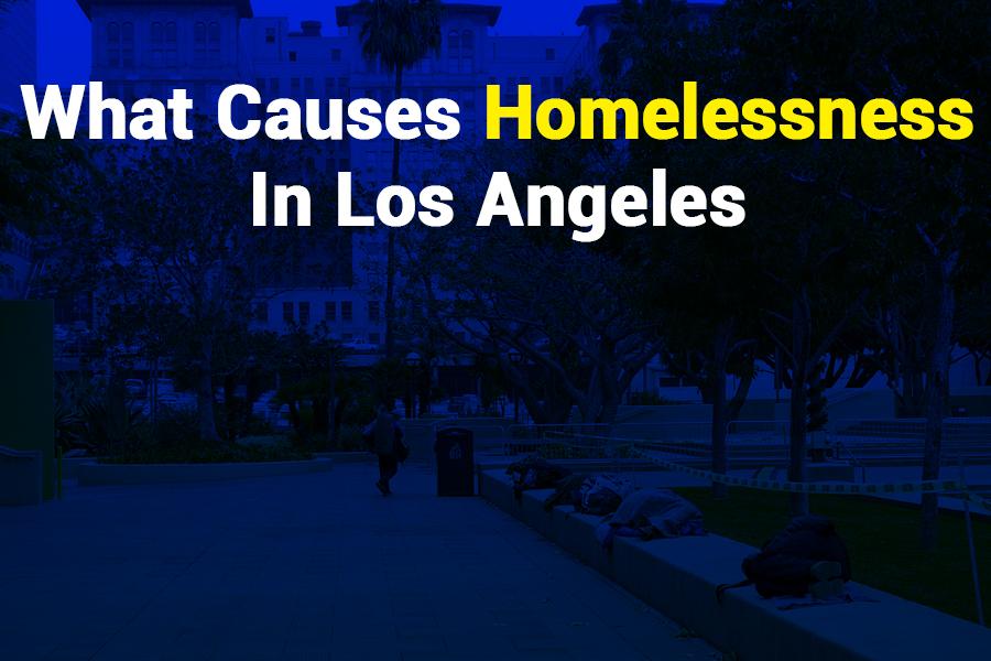 What Causes Homelessness in Los Angeles