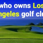 Who Owns Los Angeles Golf Club