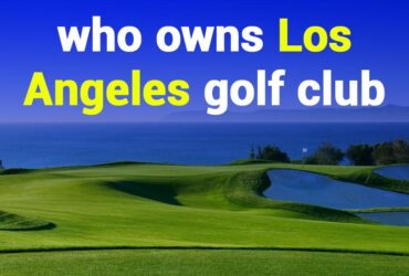 Who Owns Los Angeles Golf Club